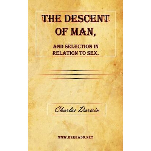 The Descent of Man, and Selection in Relation to Sex., Charles Darwin (Author)