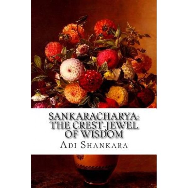 Sankaracharya: The Crest-Jewel of Wisdom, Adi Shankara (Author)
