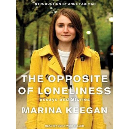 The Opposite of Loneliness: Essays and Stories, Marina Keegan (Author)