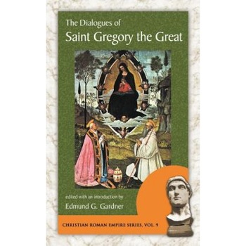 The Dialogues of Saint Gregory the Great, The Great Gregory the Great (Author) The Dialogues of Saint Gregory the Great, The Great Gregory the Great (Author)
