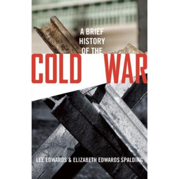 A Brief History of the Cold War, Lee Edwards (Author)