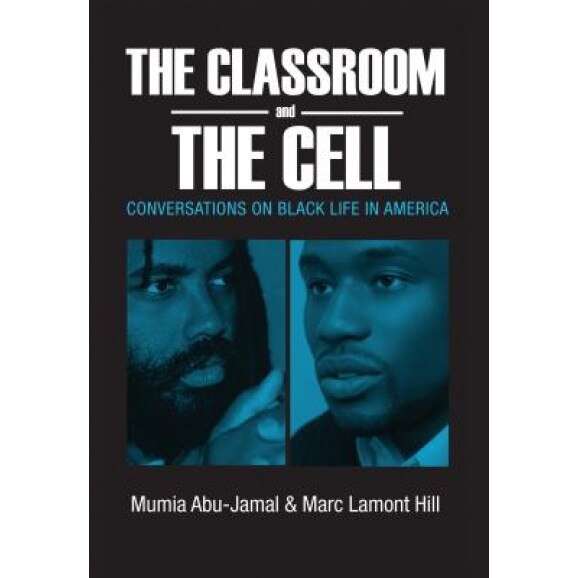 The Classroom and the Cell: Conversations on Black Life in America, Mumia Abu-Jamal (Author)