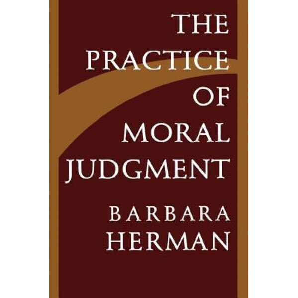 The Practice of Moral Judgment, Barbara Herman (Author)