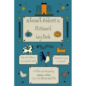 Internet Address & Password Log Book - MS Celine J. Pisch (Author) Internet Address & Password Log Book - MS Celine J. Pisch (Author)