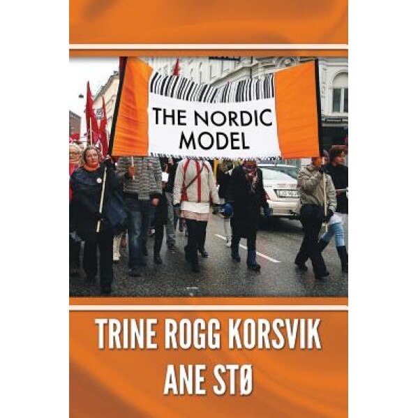 The Nordic Model, Trine Rogg Korsvik (Author)
