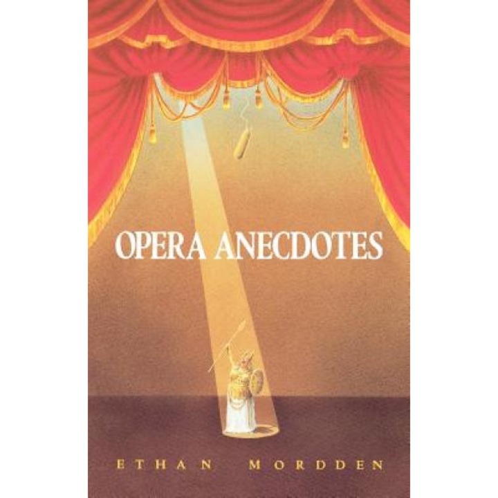 Opera Anecdotes, Ethan Mordden (Author)