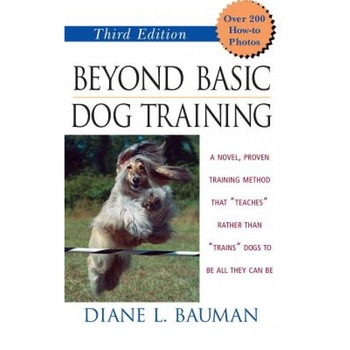 Beyond Basic Dog Training, Diane L. Bauman Beyond Basic Dog Training, Diane L. Bauman