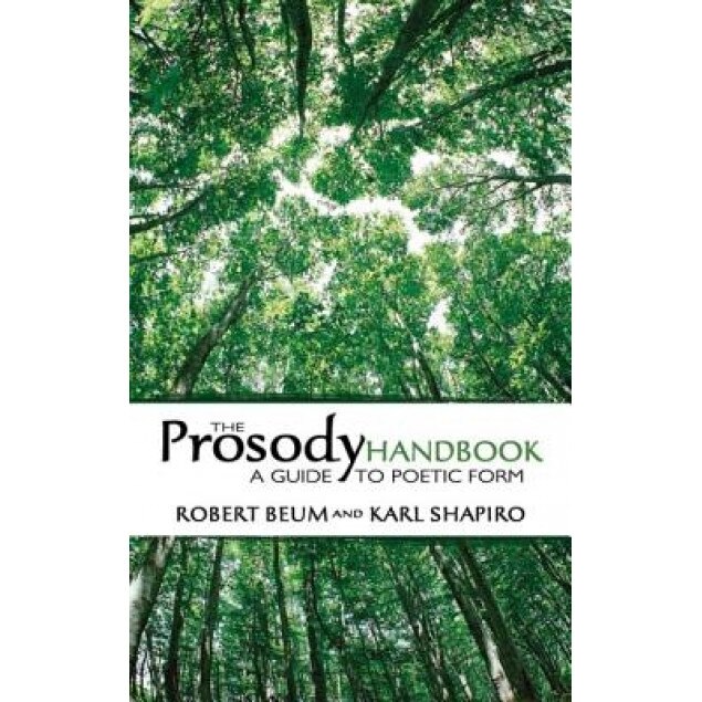 The Prosody Handbook: A Guide to Poetic Form, Robert Beum (Author)