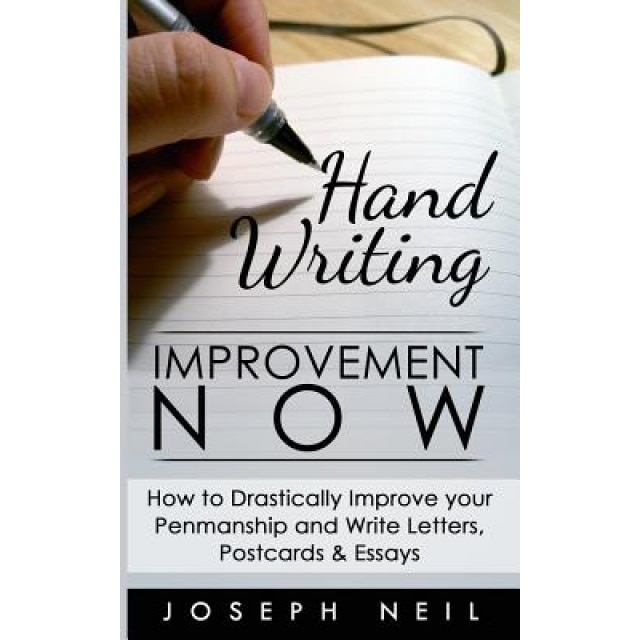 Handwriting Improvement Now: How to Drastically Improve Your Penmanship and Write Letters, Postcards & Essays, Joseph Neil (Author)