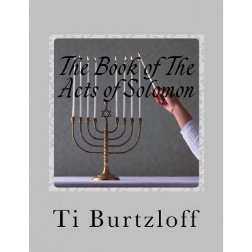 The Book of the Acts of Solomon: 1 Kings 11:41, Ti Burtzloff (Author)