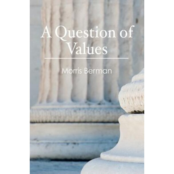 A Question of Values, Morris Berman