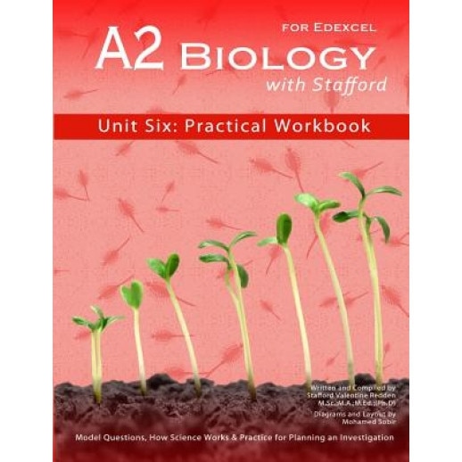A2 Biology with Stafford: Unit Six: Practical Workbook, MR Stafford Valentine Redden (Author)