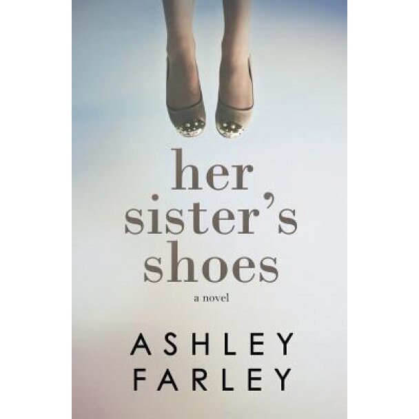 Her Sister's Shoes, Ashley H. Farley (Author)