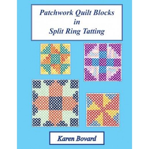 Patchwork Quilt Blocks in Split Ring Tatting, Karen Bovard (Author)