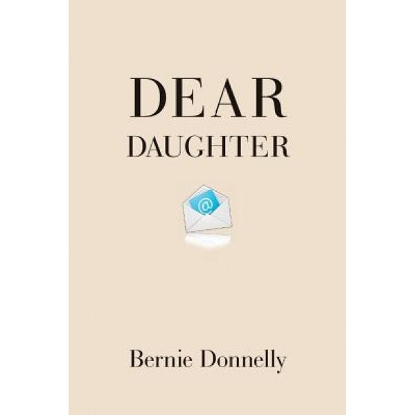 Dear Daughter, Bernie Donnelly (Author)
