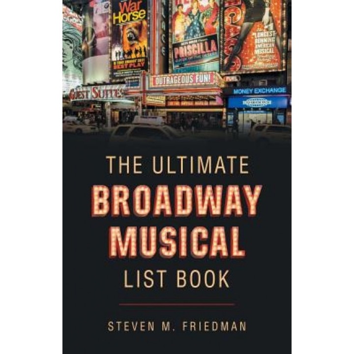 The Ultimate Broadway Musical List Book, Steven M. Friedman (Author)