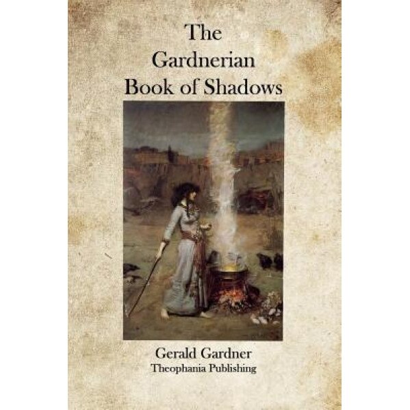 The Gardnerian Book of Shadows, Gerald Gardner (Author)