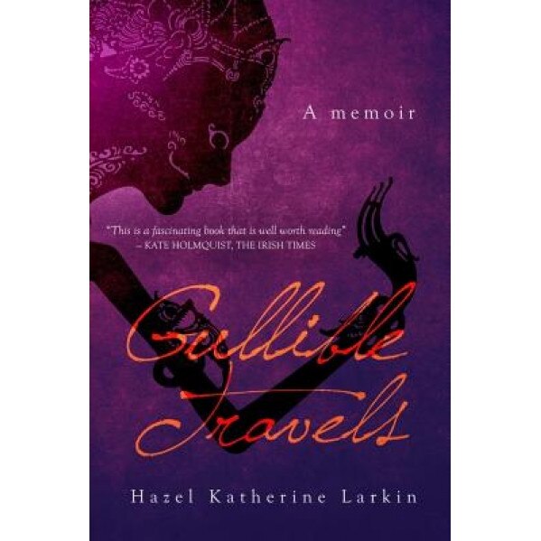 Gullible Travels: A Memoir, MDM Hazel Katherine Larkin (Author)