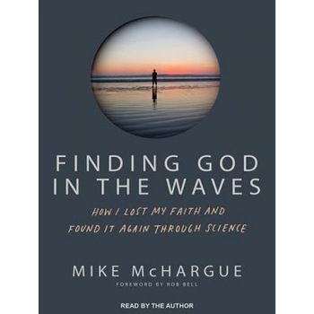 Finding God in the Waves: How I Lost My Faith and Found It Again Through Science, Mike McHargue (Author) Finding God in the Waves: How I Lost My Faith and Found It Again Through Science, Mike McHargue (Author)