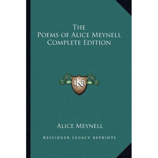 The Poems of Alice Meynell Complete Edition, Alice Meynell (Author)