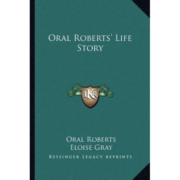 Oral Roberts' Life Story, Oral Roberts (Author)