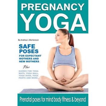 Pregnancy Yoga Safe Yoga Poses for Expectant Mothers and New Mothers Plus Guides for Yoga Mats, Yoga Ball, Yoga DVD, Yoga Pants and More!: Prenatal Po, Andrea L. Mortenson (Author) Pregnancy Yoga Safe Yoga Poses for Expectant Mothers and New Mothers Plus Guides for Yoga Mats, Yoga Ball, Yoga DVD, Yoga Pants and More!: Prenatal Po, Andrea L. Mortenson (Author)