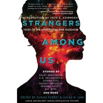 Strangers Among Us: Tales of the Underdogs and Outcasts, Kelley Armstrong (Author) Strangers Among Us: Tales of the Underdogs and Outcasts, Kelley Armstrong (Author)