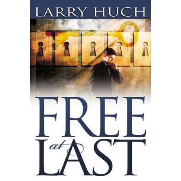 Free at Last: Removing the Past from Your Future [With CDROM], Larry Huch