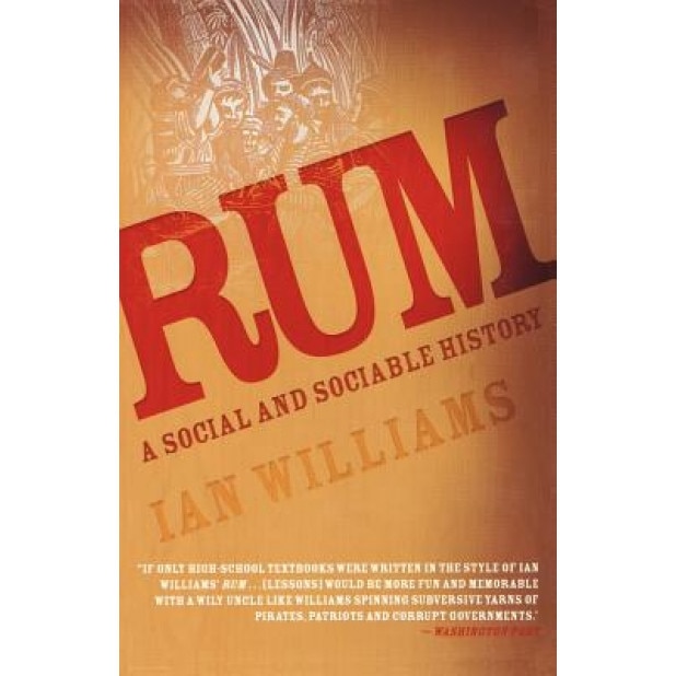 Rum: A Social and Sociable History - Ian Williams