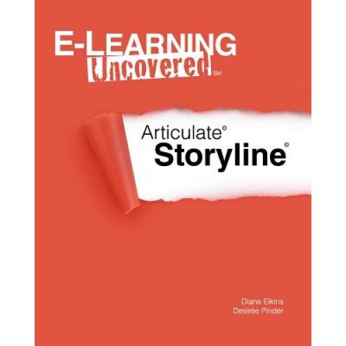 E-Learning Uncovered: Articulate Storyline, Diane Elkins (Author)