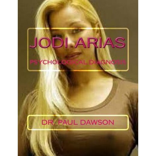 Jodi Arias: Psychological Diagnosis - Dr Paul Dawson (Author)