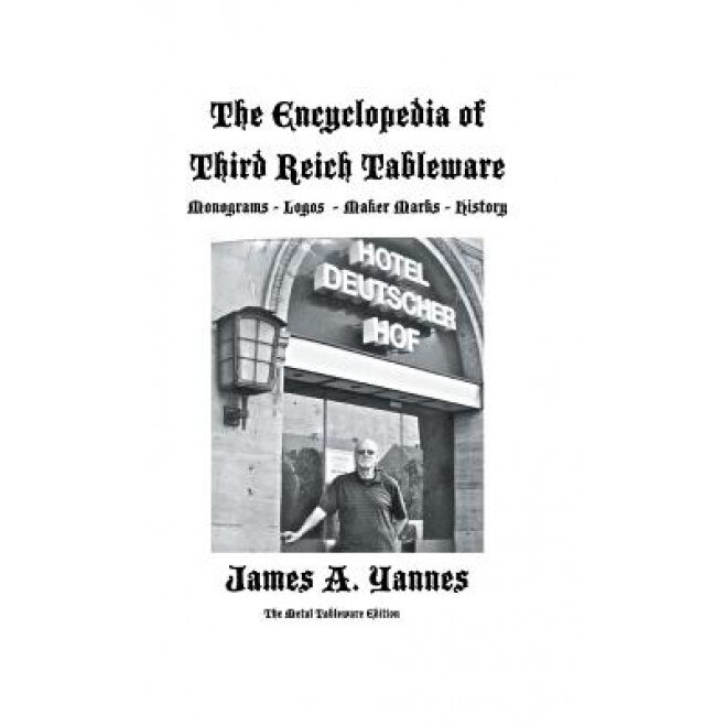 The Encyclopedia of Third Reich Tableware, James a. Yannes (Author)