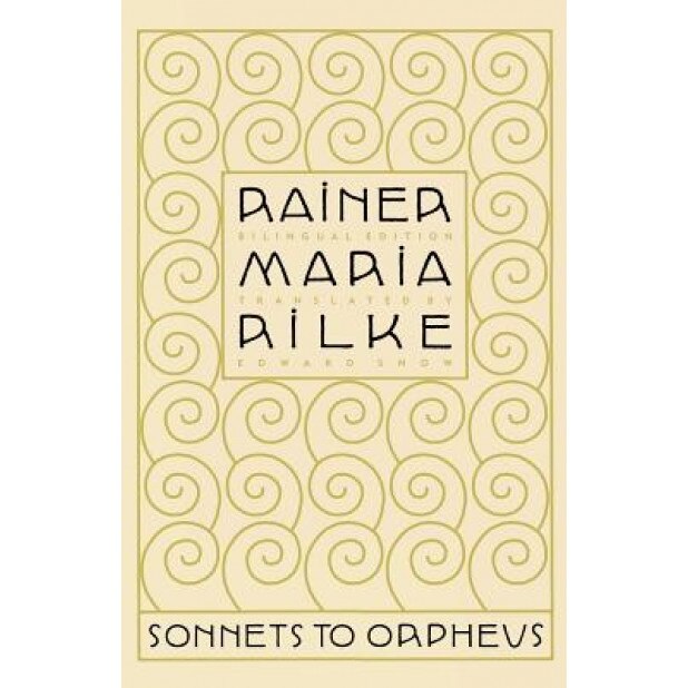 Sonnets to Orpheus, Rainer Maria Rilke (Author)