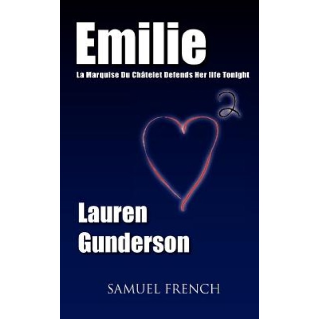 Emilie: La Marquise Du Chatelet Defends Her Life Tonight, Lauren Gunderson (Author)