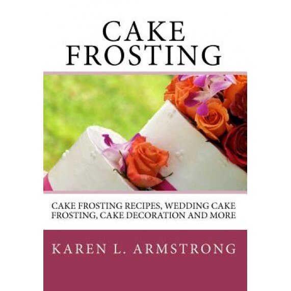 Cake Frosting, Karen L. Armstrong (Author)