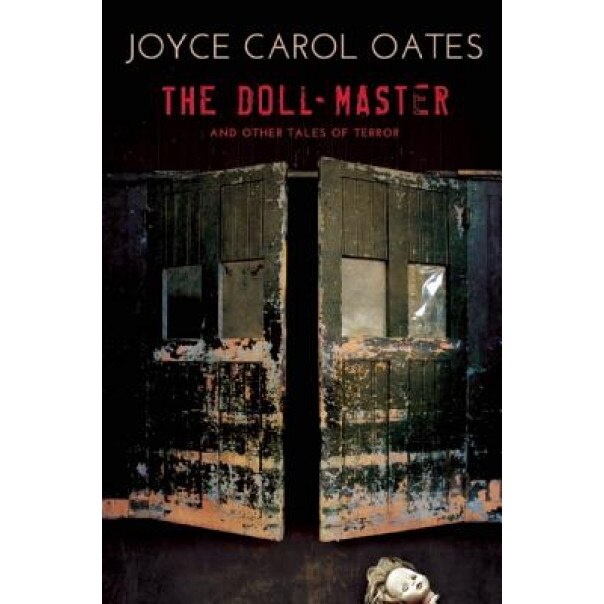 The Doll-Master and Other Tales of Terror, Joyce Carol Oates (Author)