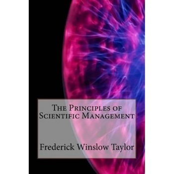 The Principles of Scientific Management, Frederick Winslow Taylor (Author) The Principles of Scientific Management, Frederick Winslow Taylor (Author)