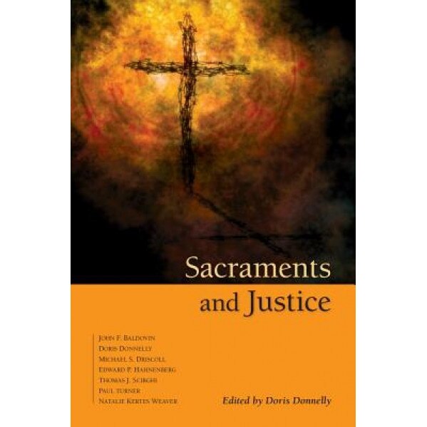Sacraments and Justice, Doris K. Donnelly (Editor)