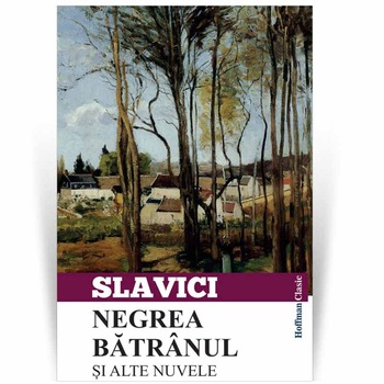 Negrea batranul si alte nuvele - Ioan Slavici Negrea batranul si alte nuvele - Ioan Slavici