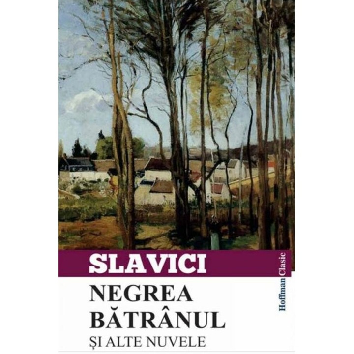 Negrea batranul si alte nuvele - Ioan Slavici