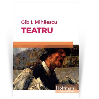 Teatru - Gib I. Mihaescu Teatru - Gib I. Mihaescu