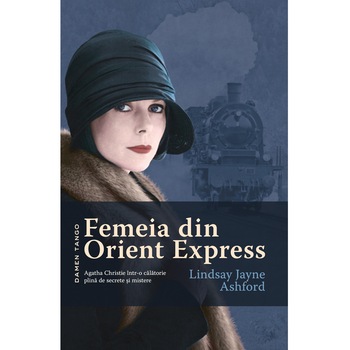 Femeia din Orient Expres - Lindsay Jayne Ashford Femeia din Orient Expres - Lindsay Jayne Ashford