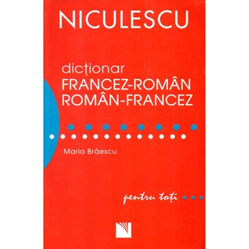 Dictionar francez-roman/roman-francez pentru toti (50. 000 de cuvinte si expresii) Dictionar francez-roman/roman-francez pentru toti (50. 000 de cuvinte si expresii)