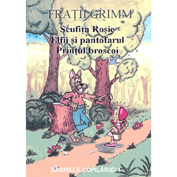 Fratii Grimm - Scufita Rosie, Elfii si pantofarul, Printul broscoi