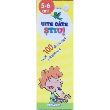 Uite cate stiu! 5-6 ani Uite cate stiu! 5-6 ani