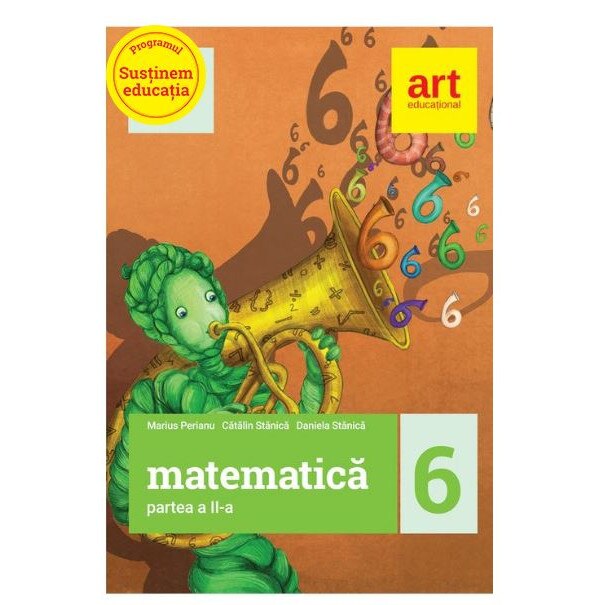 Matematica pentru clasa a VI-a. Semestrul al II-lea - Marius Perianu,Catalin Stanica,Daniela Stanica
