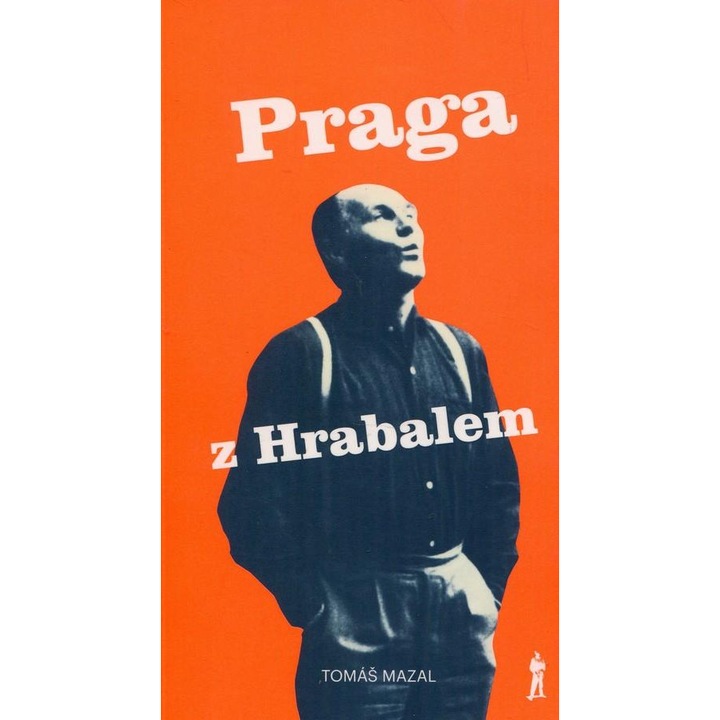 Praga cu Hrabal, Tomas Mazal, ghid turistic, 21.5x12.5cm, 336 pagini