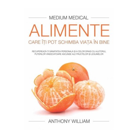 Alimente Care Iti Pot Schimba Viata In Bine Anthony William Emag Ro
