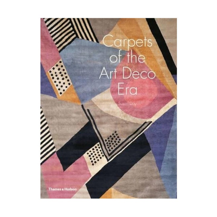 Carpets of the Art Deco Era - Susan Day,Yves Mikaeloff