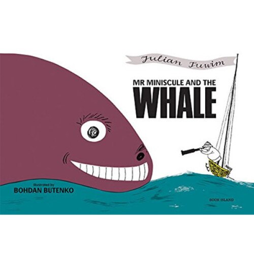 Mr Miniscule and the Whale - Julian Tuwim,Bohdan Butenko